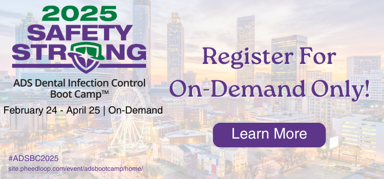 2025 ADS Dental Infection Control Boot Camp - Register for On-Demand Only!